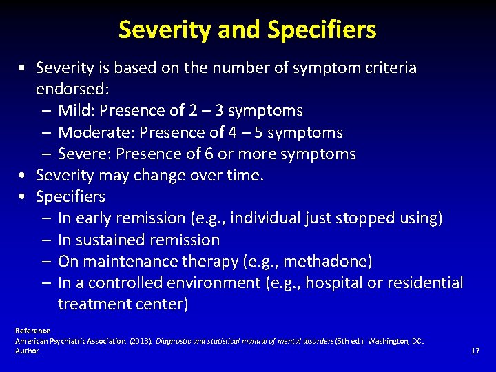 Severity and Specifiers • Severity is based on the number of symptom criteria endorsed: