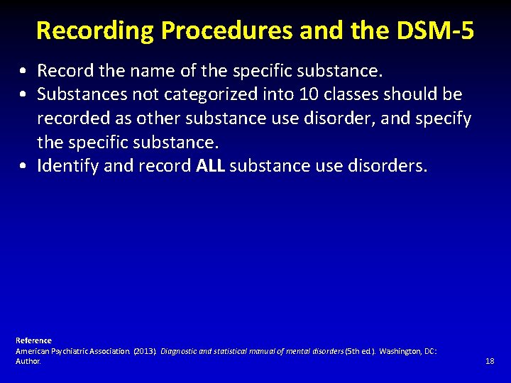 Recording Procedures and the DSM-5 • Record the name of the specific substance. •