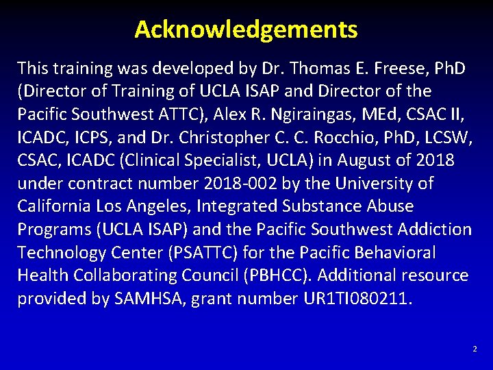 Acknowledgements This training was developed by Dr. Thomas E. Freese, Ph. D (Director of