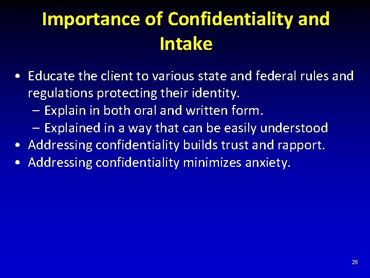 Importance of Confidentiality and Intake • Educate the client to various state and federal