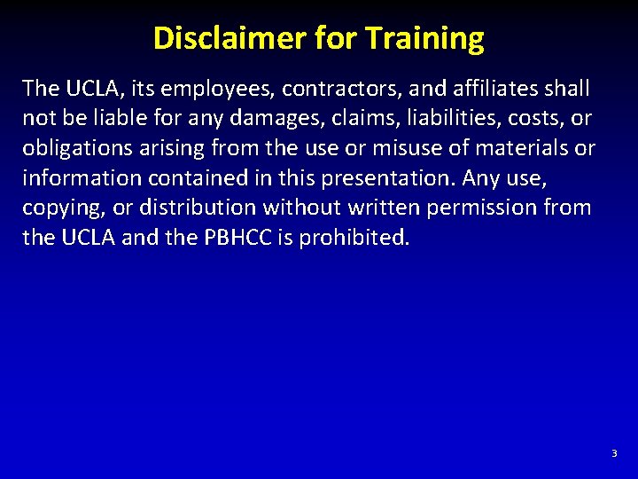 Disclaimer for Training The UCLA, its employees, contractors, and affiliates shall not be liable