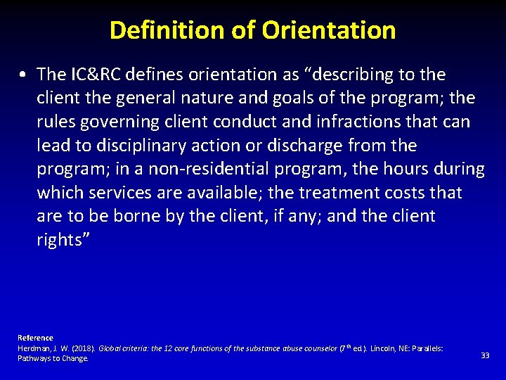 Definition of Orientation • The IC&RC defines orientation as “describing to the client the