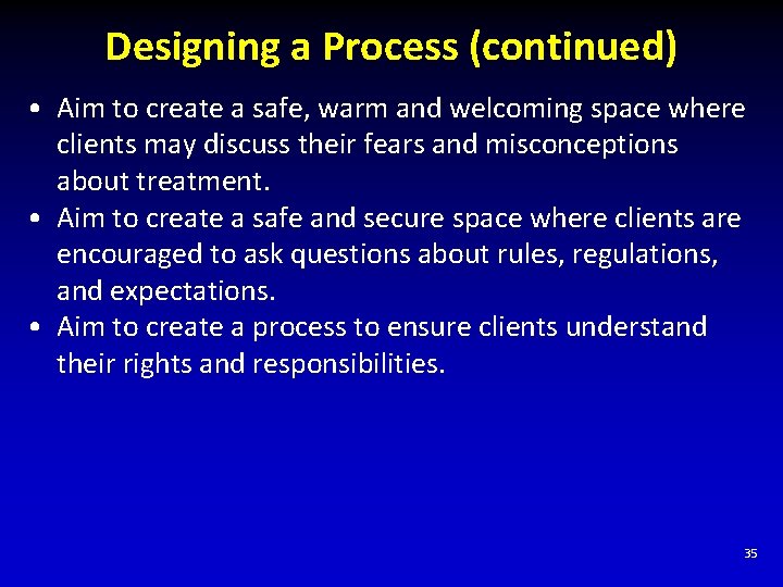 Designing a Process (continued) • Aim to create a safe, warm and welcoming space
