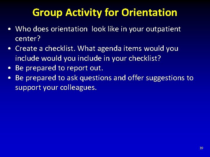 Group Activity for Orientation • Who does orientation look like in your outpatient center?