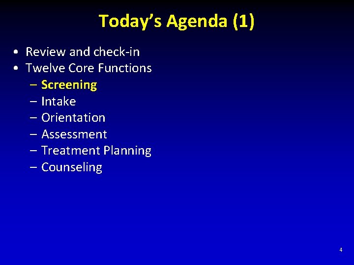 Today’s Agenda (1) • Review and check-in • Twelve Core Functions – Screening –