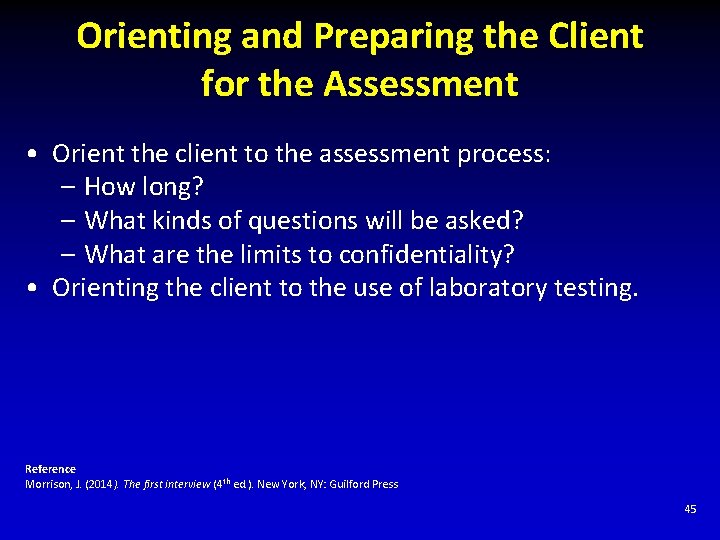 Orienting and Preparing the Client for the Assessment • Orient the client to the