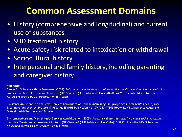 Common Assessment Domains • History (comprehensive and longitudinal) and current use of substances •