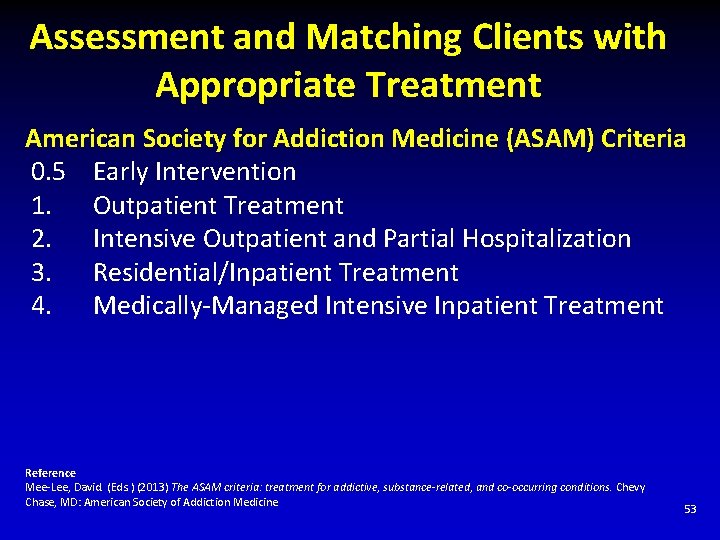Assessment and Matching Clients with Appropriate Treatment American Society for Addiction Medicine (ASAM) Criteria
