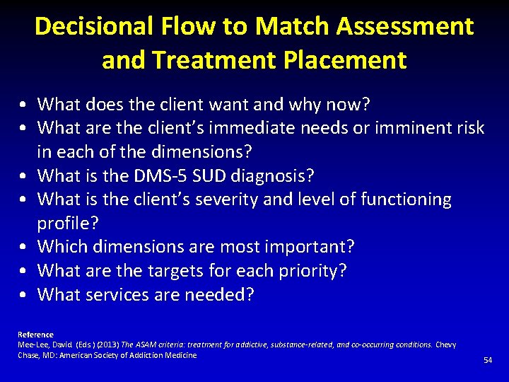 Decisional Flow to Match Assessment and Treatment Placement • What does the client want