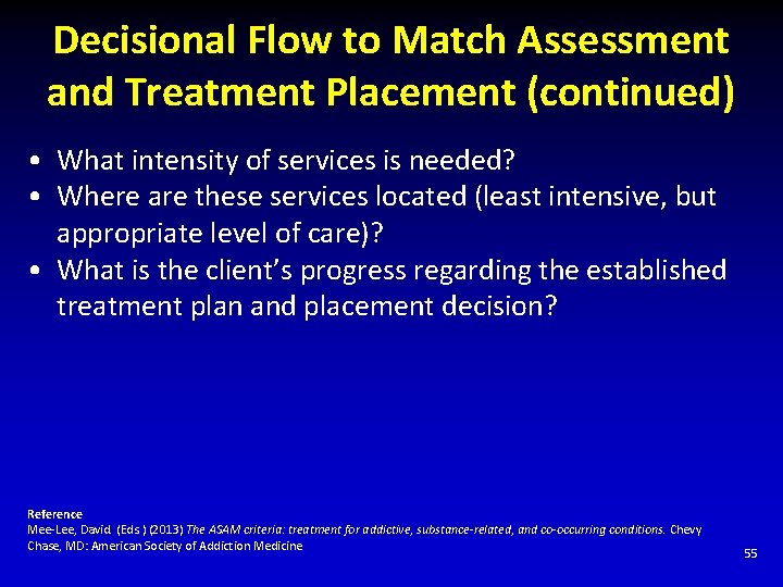 Decisional Flow to Match Assessment and Treatment Placement (continued) • What intensity of services