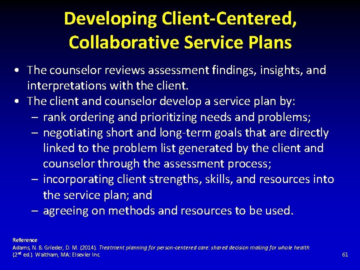 Developing Client-Centered, Collaborative Service Plans • The counselor reviews assessment findings, insights, and interpretations