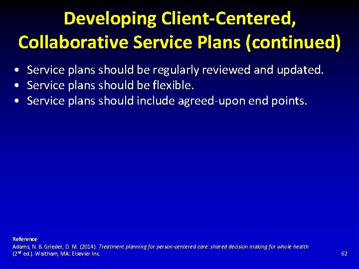 Developing Client-Centered, Collaborative Service Plans (continued) • Service plans should be regularly reviewed and