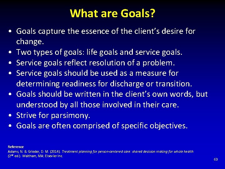 What are Goals? • Goals capture the essence of the client’s desire for change.