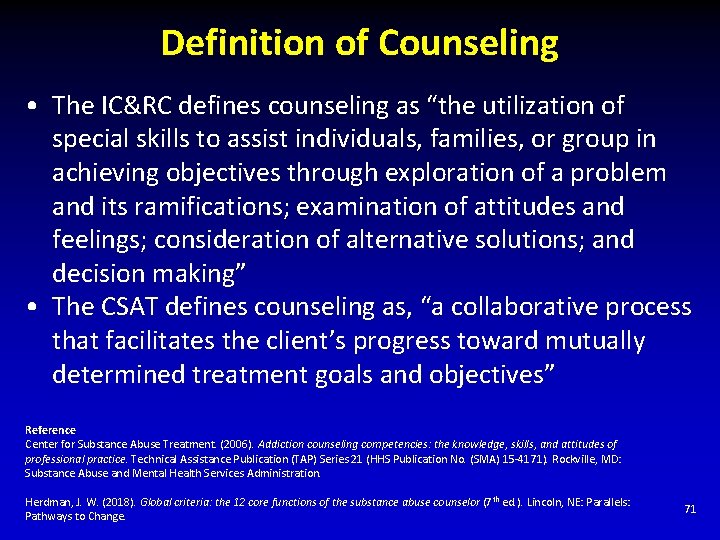 Definition of Counseling • The IC&RC defines counseling as “the utilization of special skills