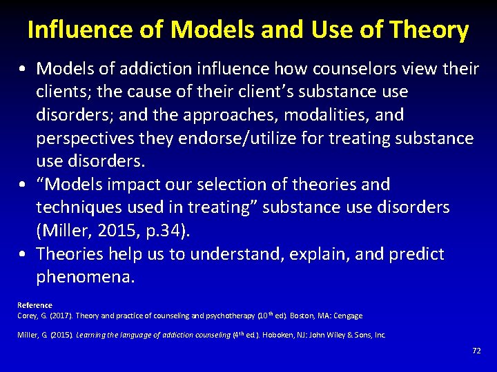 Influence of Models and Use of Theory • Models of addiction influence how counselors