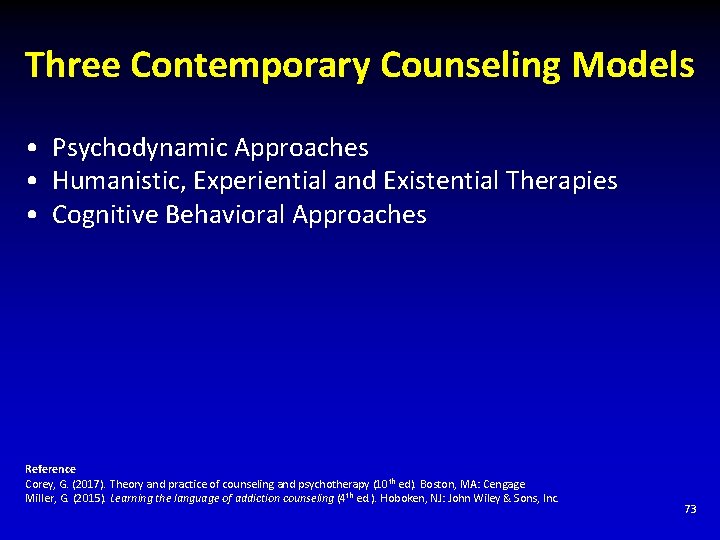 Three Contemporary Counseling Models • Psychodynamic Approaches • Humanistic, Experiential and Existential Therapies •