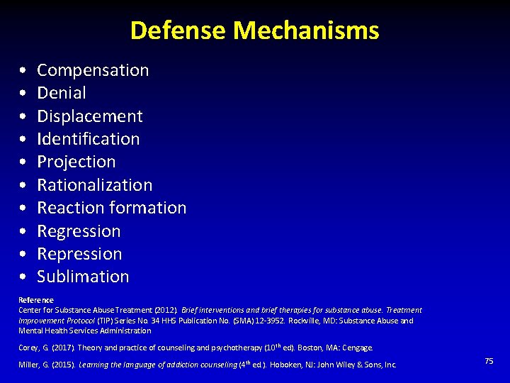 Defense Mechanisms • • • Compensation Denial Displacement Identification Projection Rationalization Reaction formation Regression