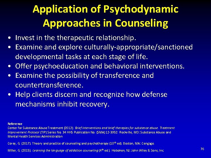 Application of Psychodynamic Approaches in Counseling • Invest in therapeutic relationship. • Examine and