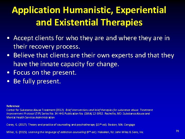 Application Humanistic, Experiential and Existential Therapies • Accept clients for who they are and