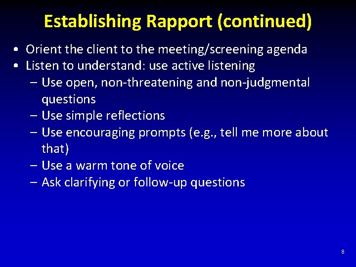 Establishing Rapport (continued) • Orient the client to the meeting/screening agenda • Listen to