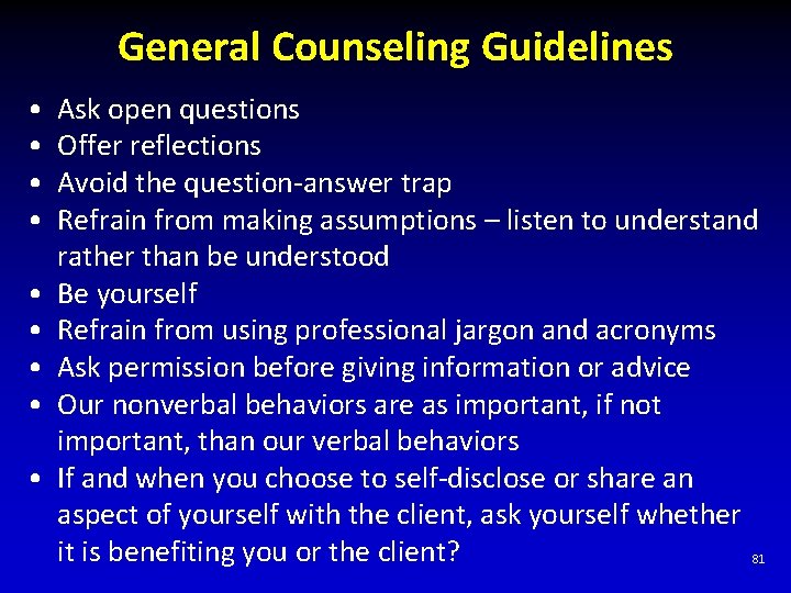 General Counseling Guidelines • • • Ask open questions Offer reflections Avoid the question-answer