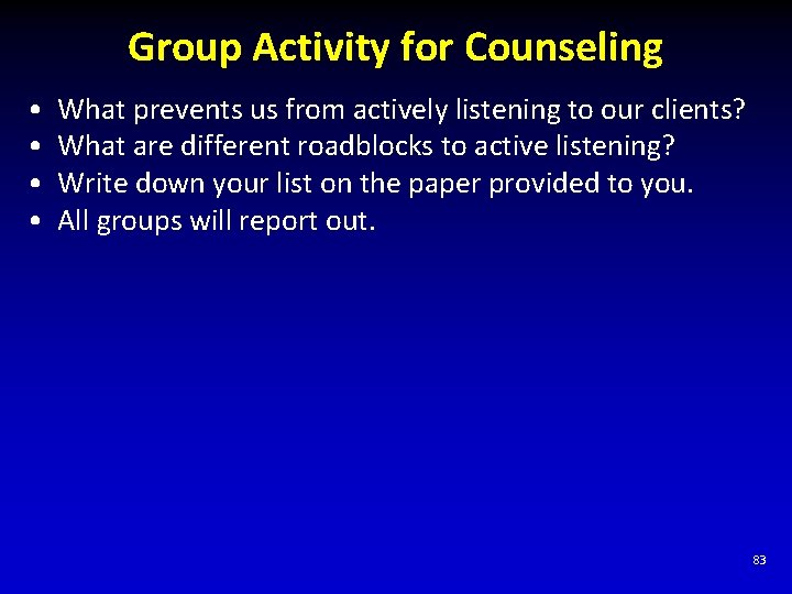 Group Activity for Counseling • • What prevents us from actively listening to our