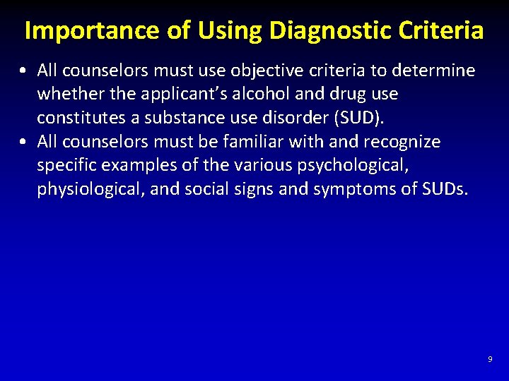 Importance of Using Diagnostic Criteria • All counselors must use objective criteria to determine