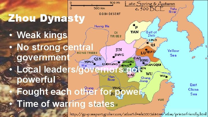 Zhou Dynasty • Weak kings • No strong central government • Local leaders/governors got