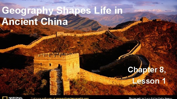 Geography Shapes Life in Ancient China Chapter 8, Lesson 1 
