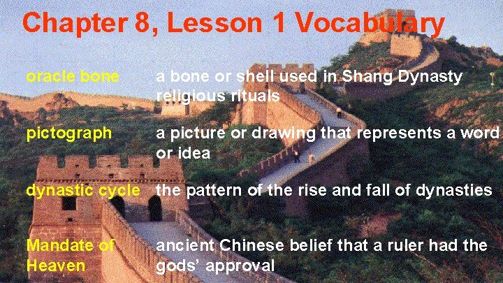 Chapter 8, Lesson 1 Vocabulary oracle bone a bone or shell used in Shang