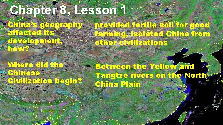 Chapter 8, Lesson 1 China’s geography affected its development, how? provided fertile soil for