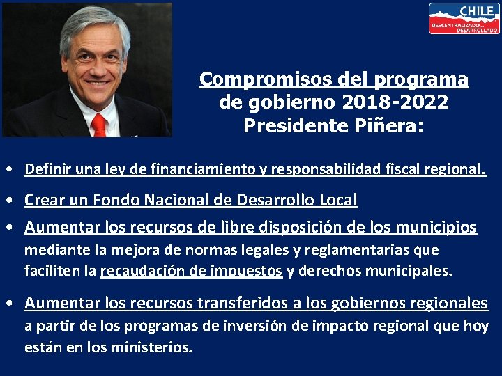Compromisos del programa de gobierno 2018 -2022 Presidente Piñera: • Definir una ley de