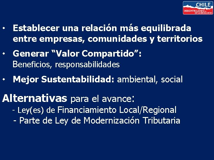  • Establecer una relación más equilibrada entre empresas, comunidades y territorios • Generar