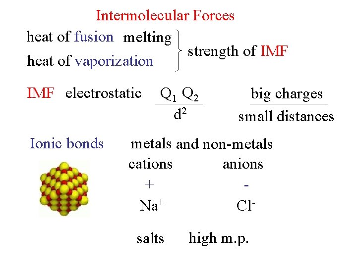 Intermolecular Forces heat of fusion melting strength of IMF heat of vaporization IMF electrostatic