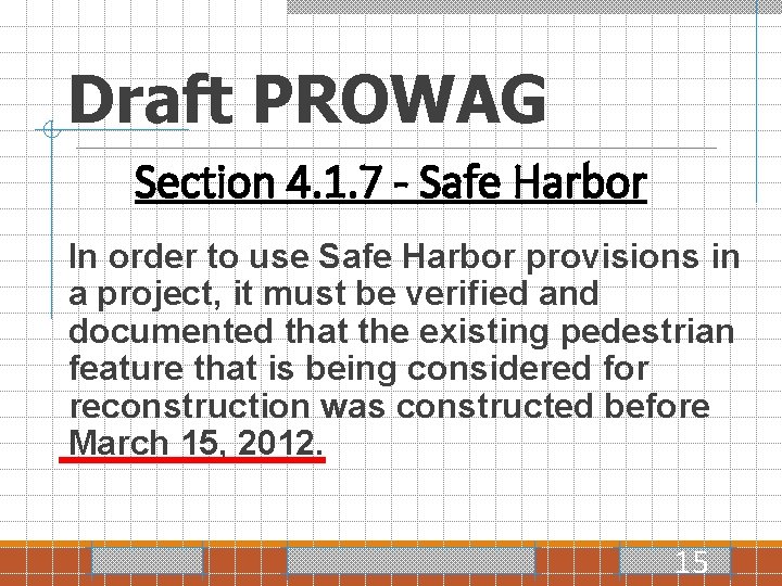 Draft PROWAG Section 4. 1. 7 - Safe Harbor In order to use Safe