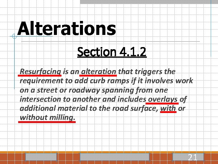Alterations Section 4. 1. 2 Resurfacing is an alteration that triggers the requirement to