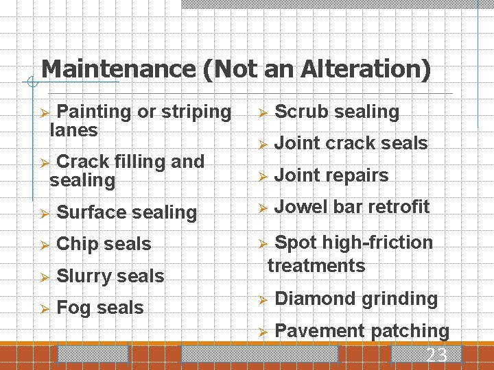 Maintenance (Not an Alteration) Painting or striping lanes Ø Crack filling and sealing Ø
