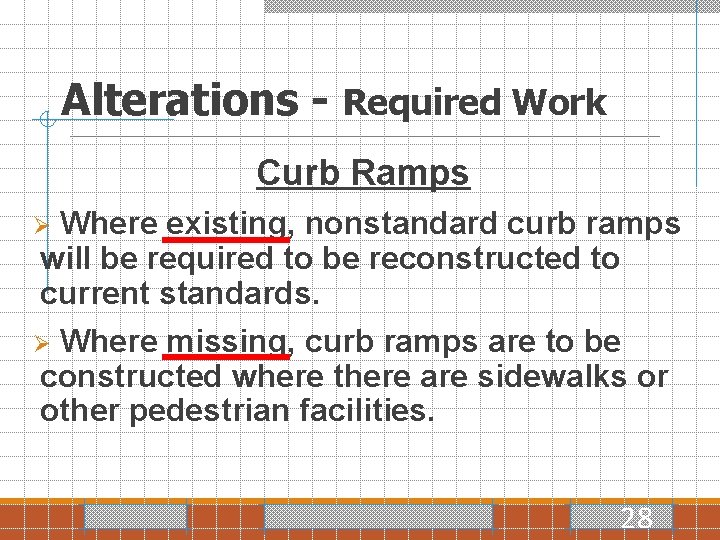 Alterations - Required Work Curb Ramps Where existing, nonstandard curb ramps will be required