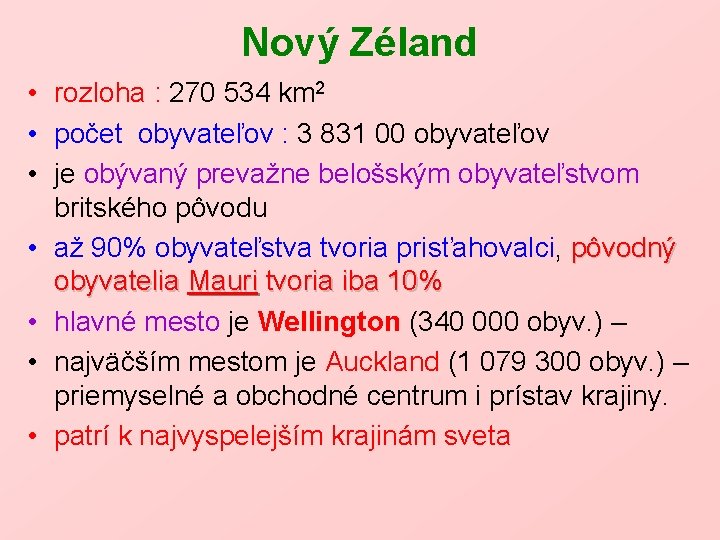 Nový Zéland • rozloha : 270 534 km 2 • počet obyvateľov : 3