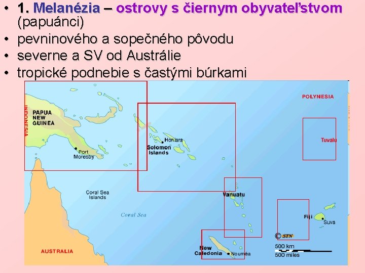  • 1. Melanézia – ostrovy s čiernym obyvateľstvom (papuánci) • pevninového a sopečného