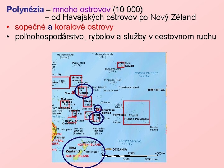 Polynézia – mnoho ostrovov (10 000) – od Havajských ostrovov po Nový Zéland •