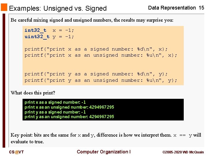 Examples: Unsigned vs. Signed Data Representation 15 Be careful mixing signed and unsigned numbers,