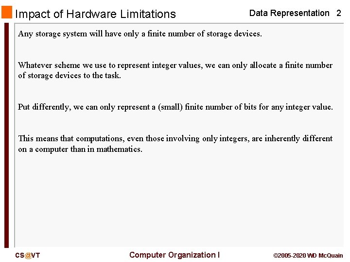 Impact of Hardware Limitations Data Representation 2 Any storage system will have only a