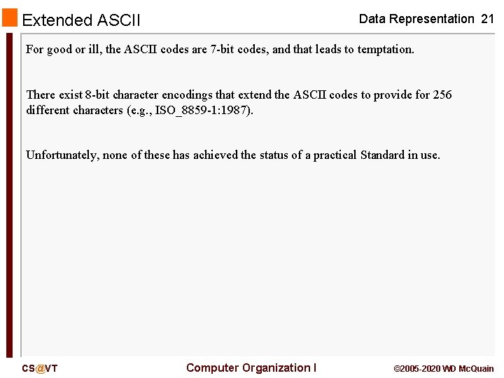 Extended ASCII Data Representation 21 For good or ill, the ASCII codes are 7