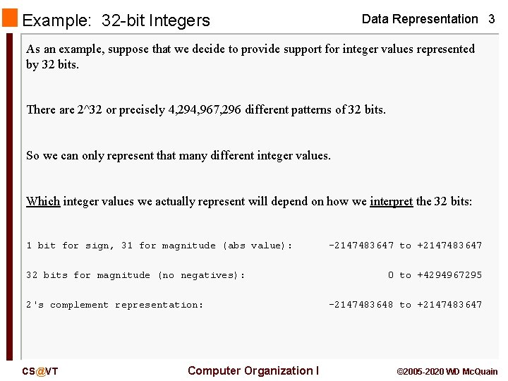 Example: 32 -bit Integers Data Representation 3 As an example, suppose that we decide