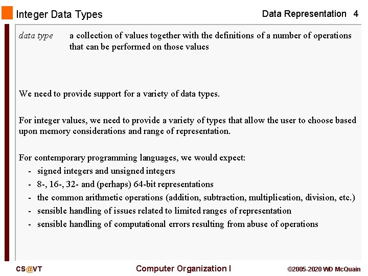 Data Representation 4 Integer Data Types data type a collection of values together with