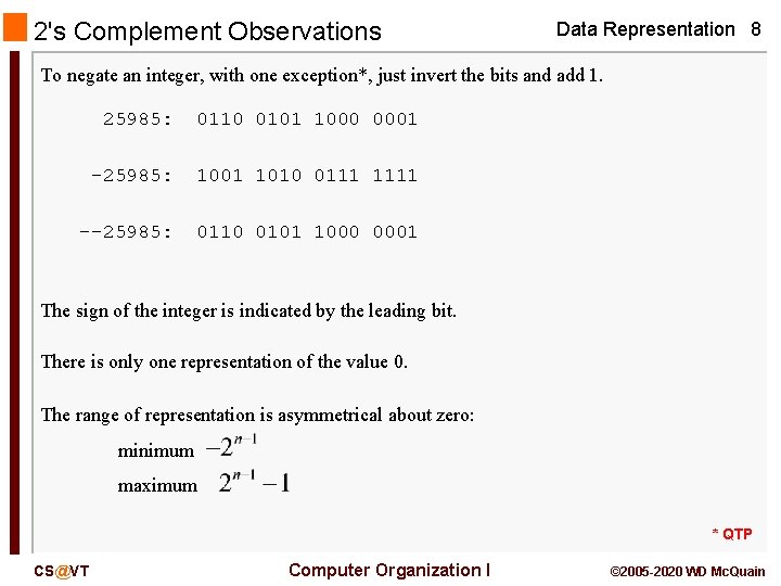 2's Complement Observations Data Representation 8 To negate an integer, with one exception*, just 2's Complement Observations Data Representation 8 To negate an integer, with one exception*, just