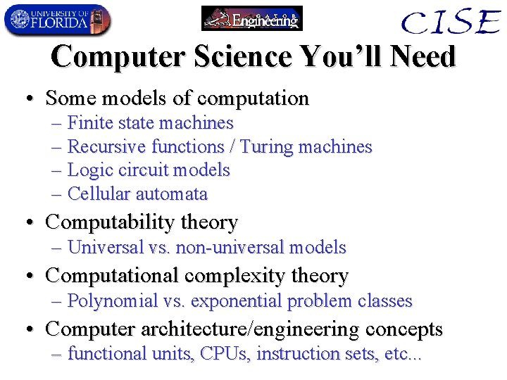 Computer Science You’ll Need • Some models of computation – Finite state machines –