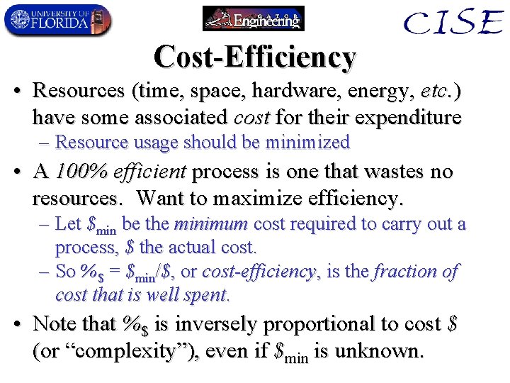 Cost-Efficiency • Resources (time, space, hardware, energy, etc. ) have some associated cost for