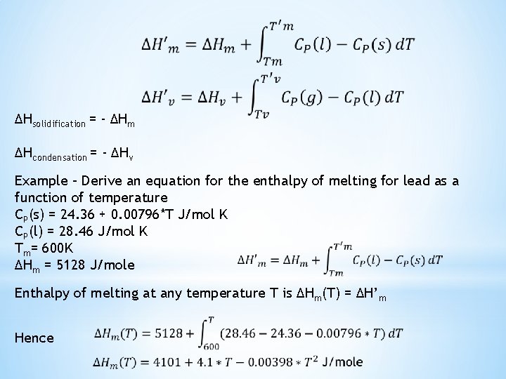 ΔHsolidification = - ΔHm ΔHcondensation = - ΔHv Example – Derive an equation for ΔHsolidification = - ΔHm ΔHcondensation = - ΔHv Example – Derive an equation for